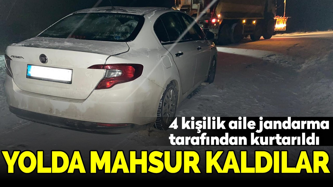 Karla kaplı yolda mahsur kalan 4 kişilik aile jandarma tarafından kurtarıldı