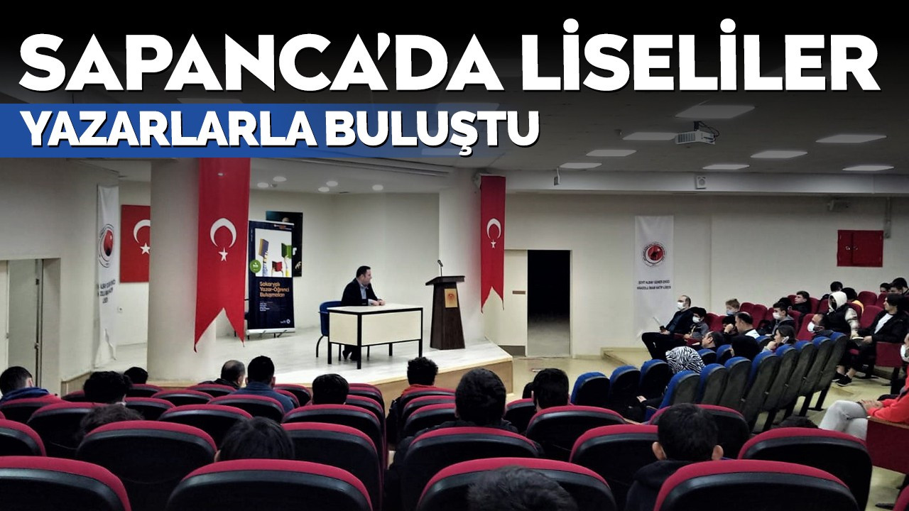 Sapanca’da Liseliler Yazarlarla Buluştu