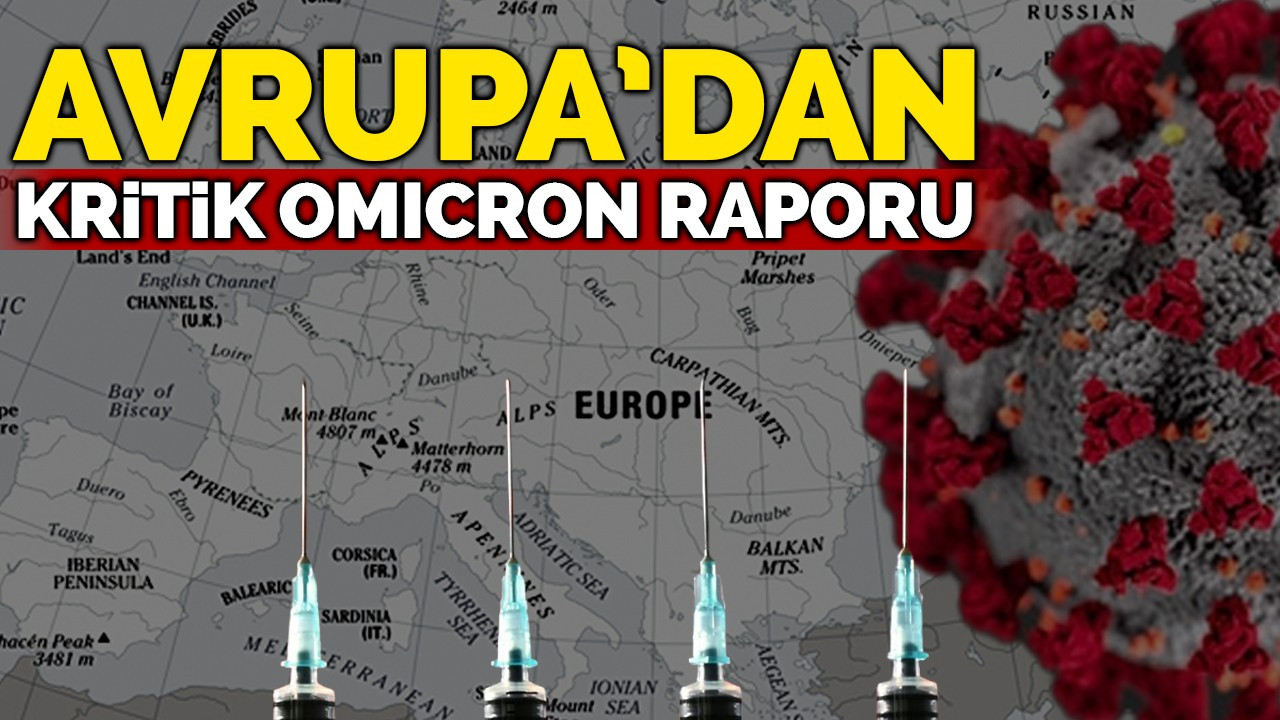 Avrupa'dan omicron raporu!