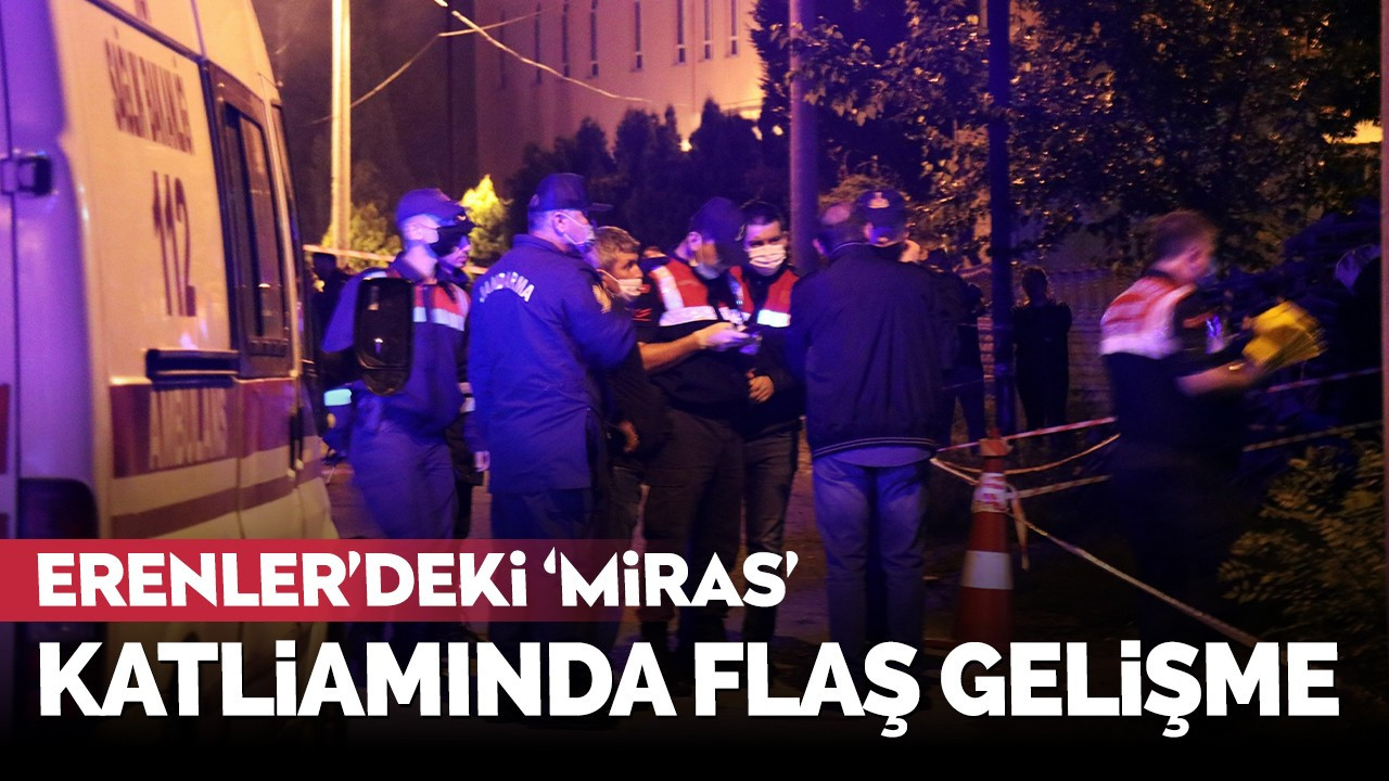 Miras yüzünden 3 akrabasını öldürmüştü... Erenler'deki 'miras' katliamında flaş gelişme!