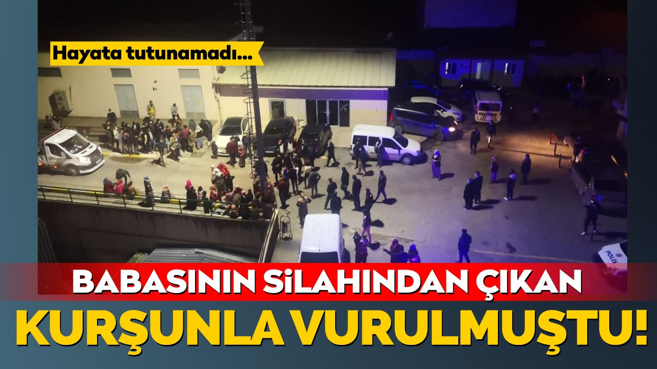 Babasının silahından çıkan kurşunla vurulmuştu! Hayata tutunamadı