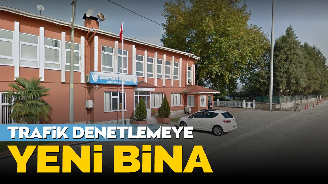 Trafik denetlemeye yeni bina