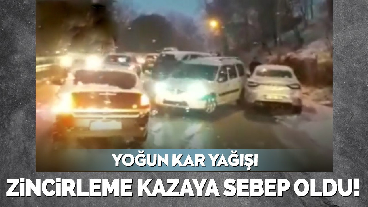 Yoğun kar yağışı, zincirleme kazaya sebep oldu!