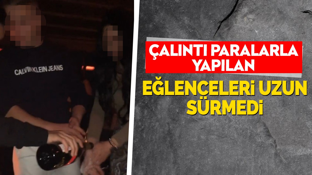 Çalıntı Paralarla Yapılan Eğlenceleri Uzun Sürmedi