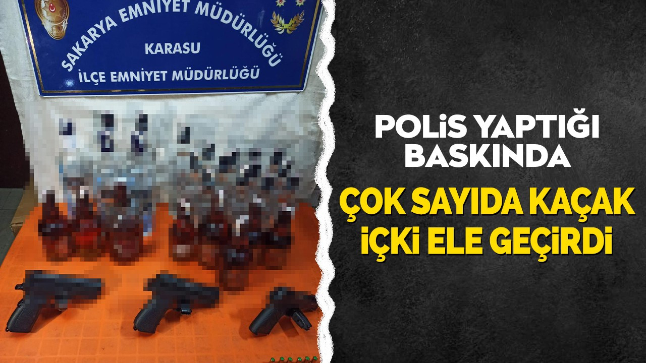 Polis yaptığı baskında çok sayıda kaçak içki ele geçirdi