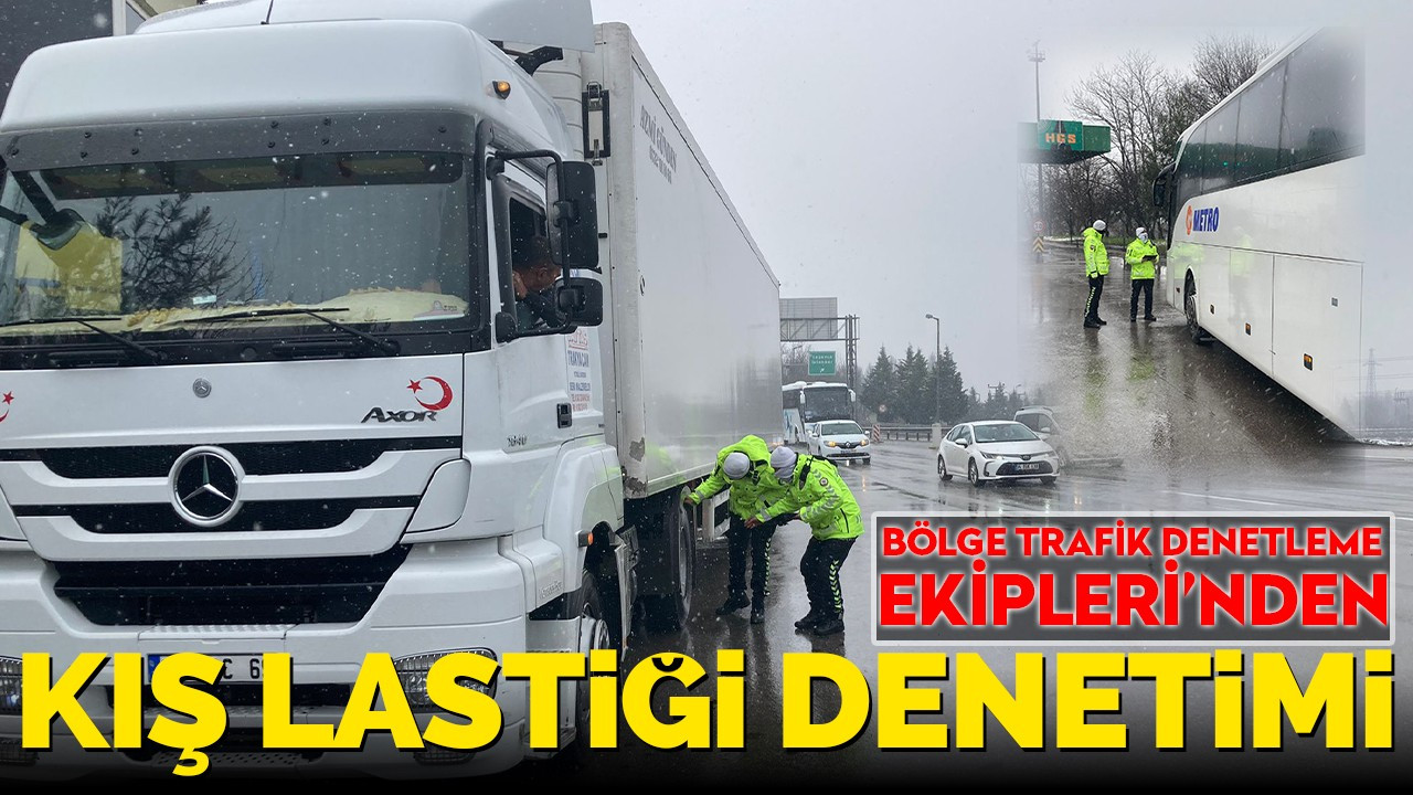 Bölge Trafik Denetleme Ekipleri’nden kış lastiği denetimi