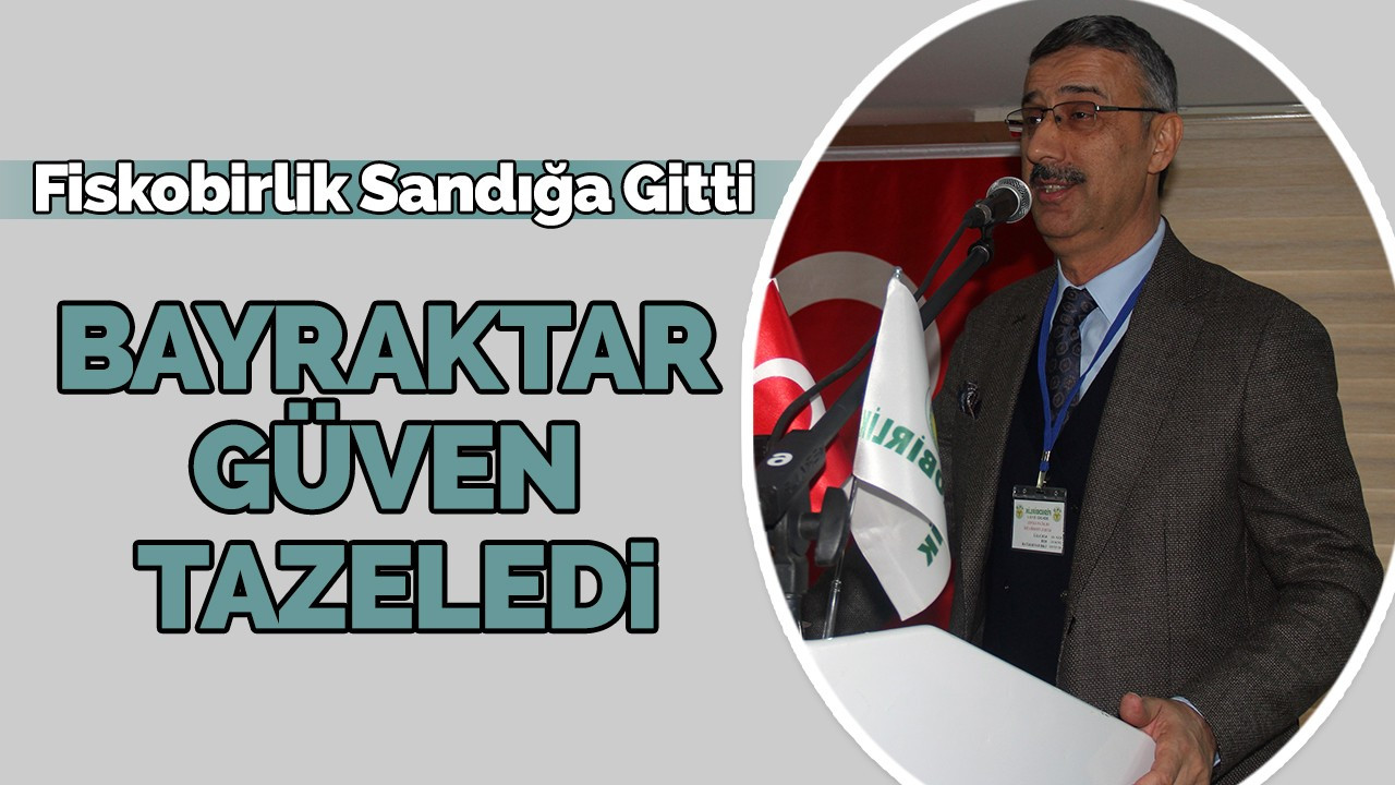 Bayraktar Güven Tazeledi