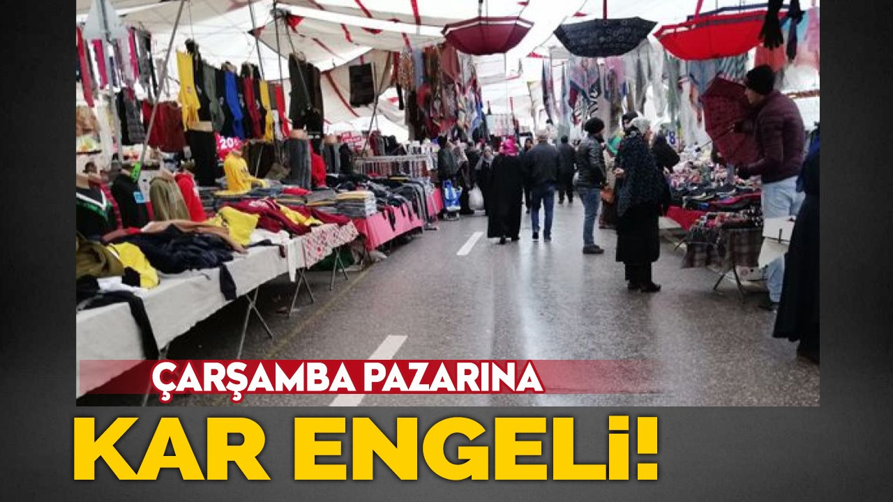 Çarşamba Pazarı'na kar engeli