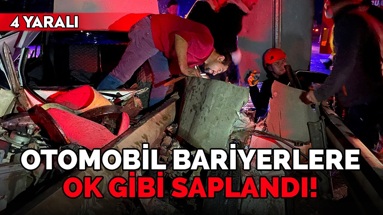 Bariyerlere ok gibi saplanan otomobil hurdaya döndü: 4 yaralı