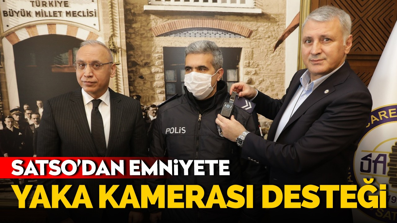 SATSO’dan emniyete yaka kamerası desteği