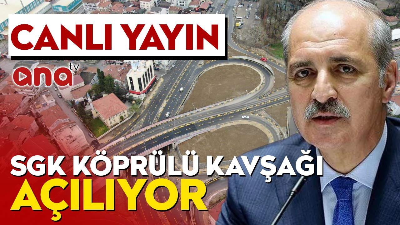 SGK Köprülü Kavşağı açılıyor!