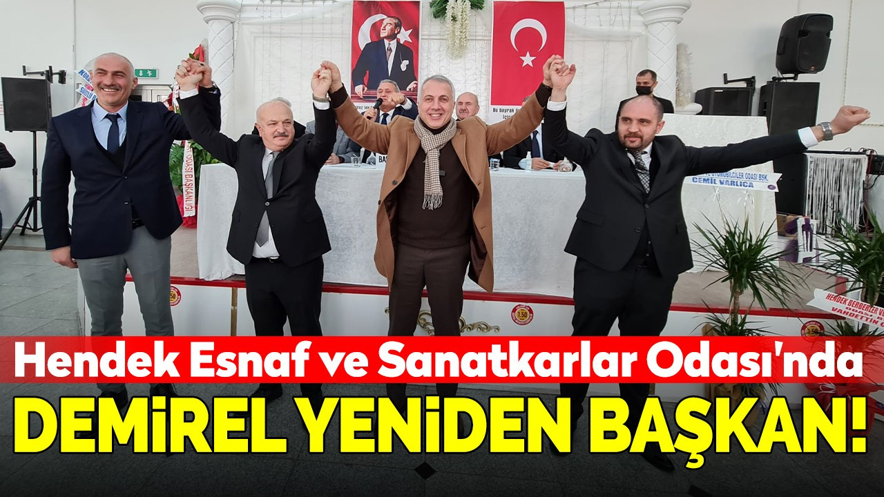 Hendek Esnaf ve Sanatkarlar Odası'nda Demirel yeniden başkan!