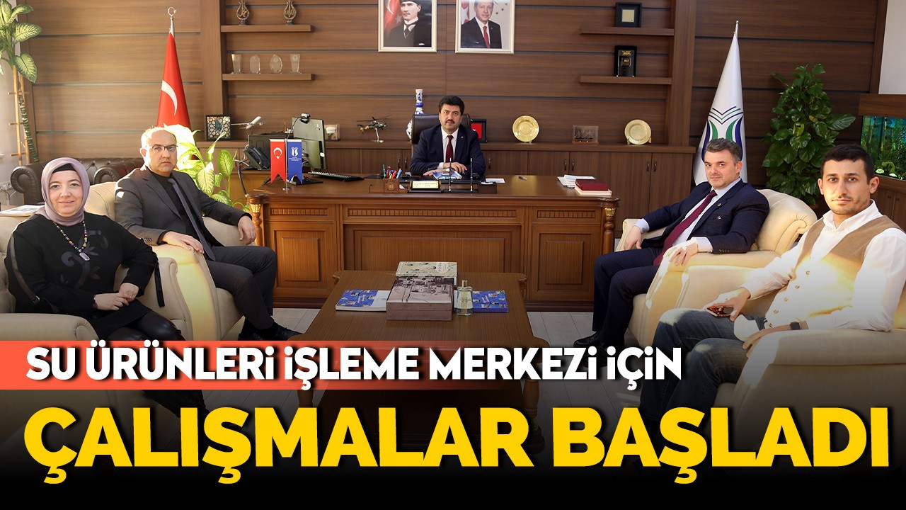 Su Ürünleri İşleme Merkezi için çalışmalar başladı