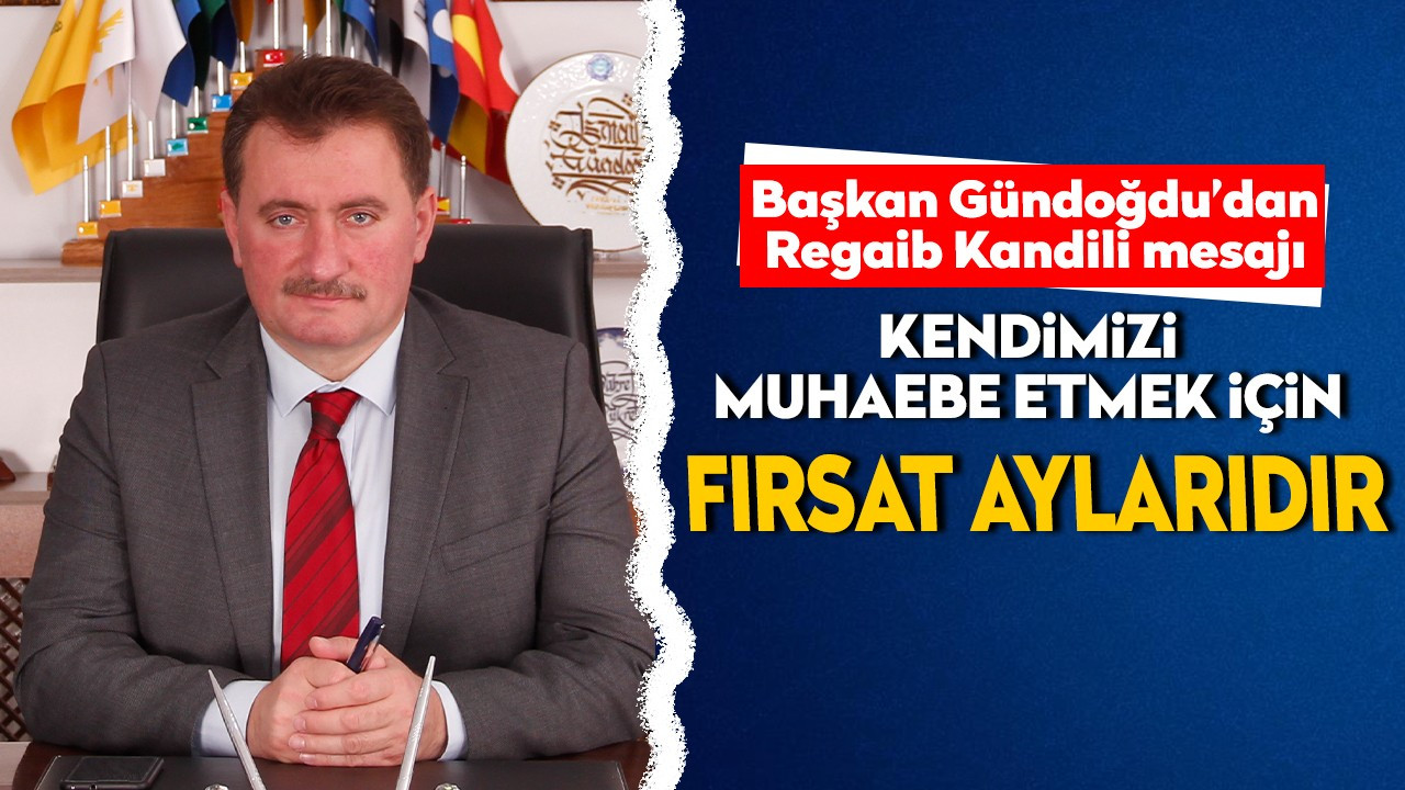 "Kendimizi muhasebe etmek için fırsat aylarıdır"