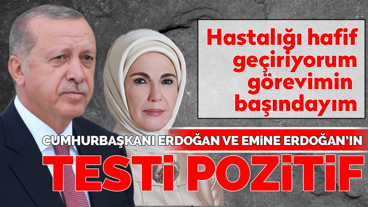 Cumhurbaşkanı Recep Tayyip Erdoğan'ın testi pozitif