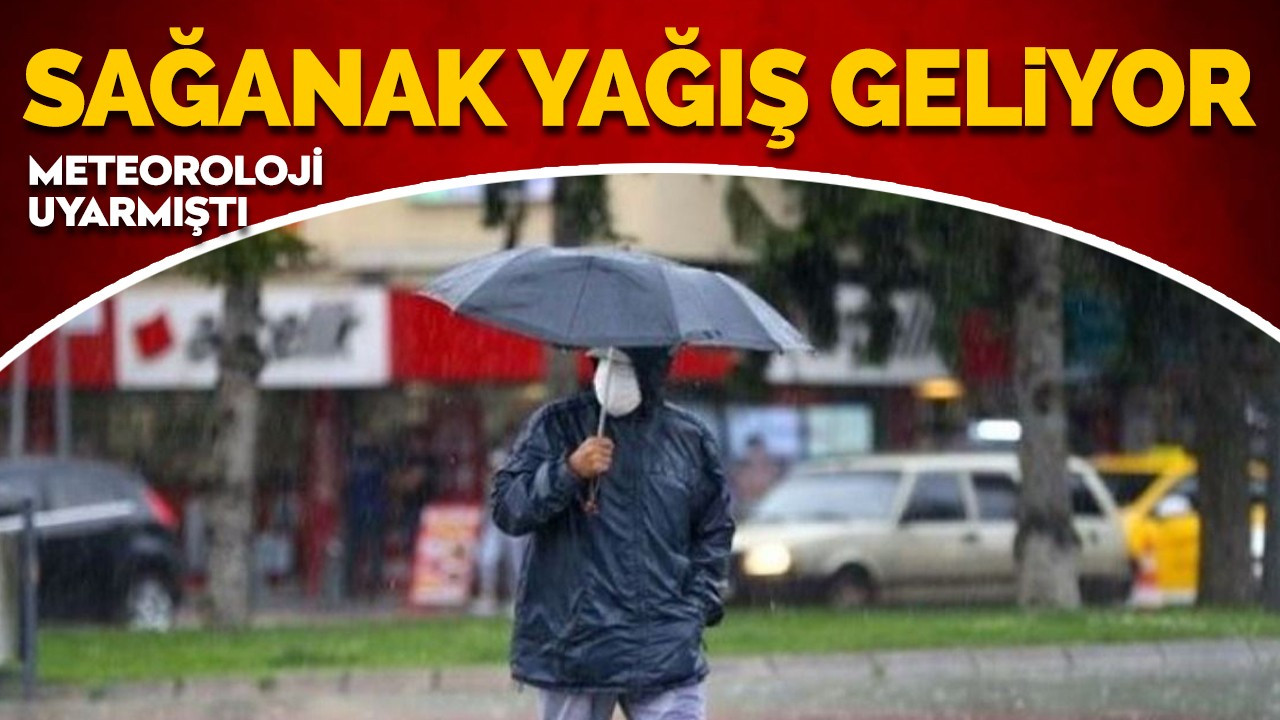 Meteoroloji peş peşe uyardı: Sağanak yağış geliyor