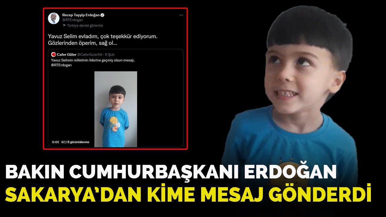 Bakın Cumhurbaşkanı Erdoğan, Sakarya’dan kime mesaj gönderdi