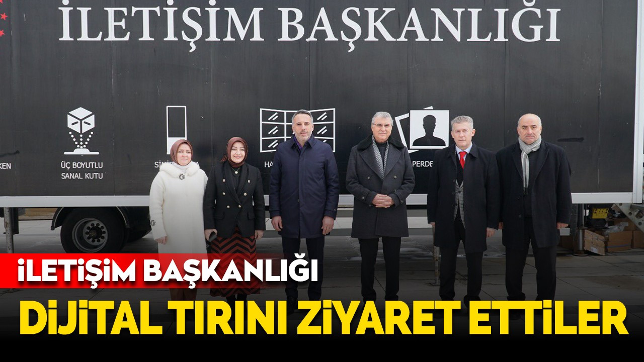 İletişim Başkanlığı dijital tırını ziyaret ettiler