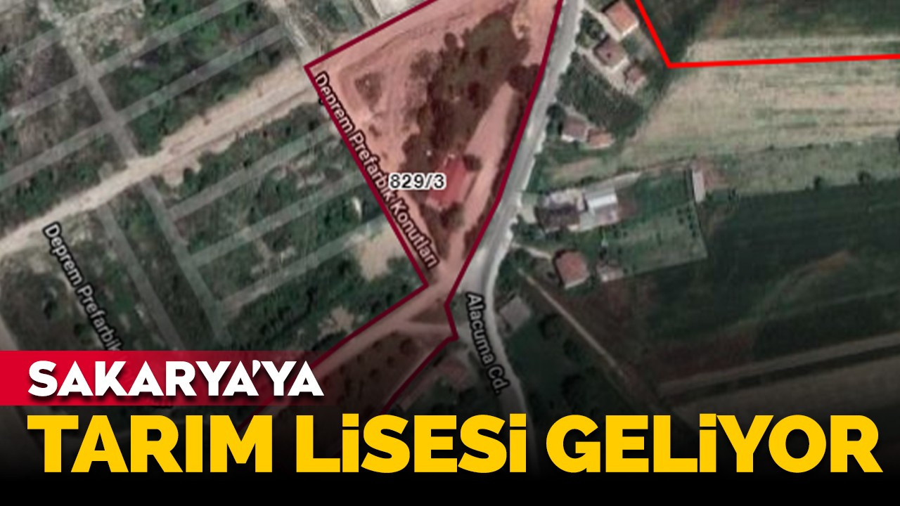 Sakarya’ya Tarım Lisesi geliyor