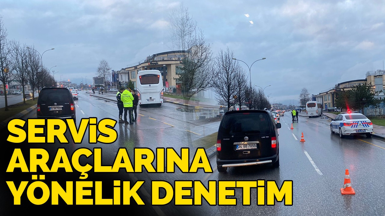 Servis araçlarına yönelik denetim