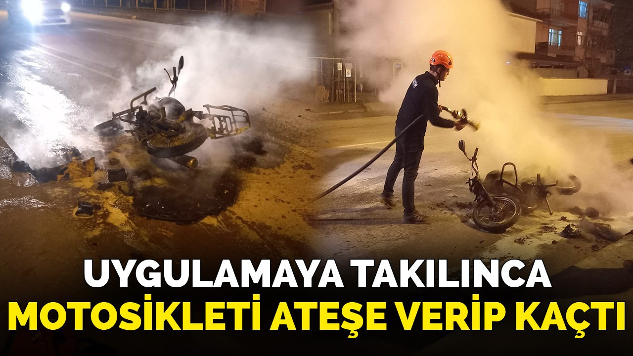 Uygulamaya takılınca motosikleti ateşe verip kaçtı