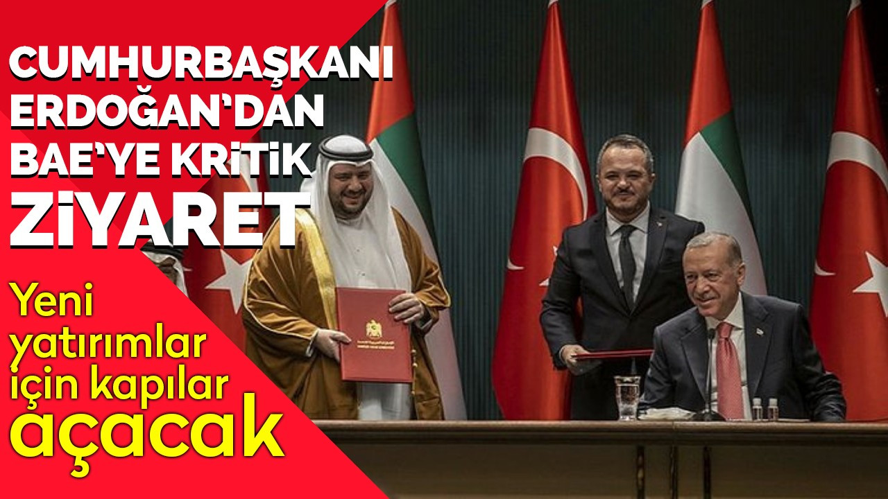 Cumhurbaşkanı Erdoğan'dan BAE'ye kritik ziyaret!