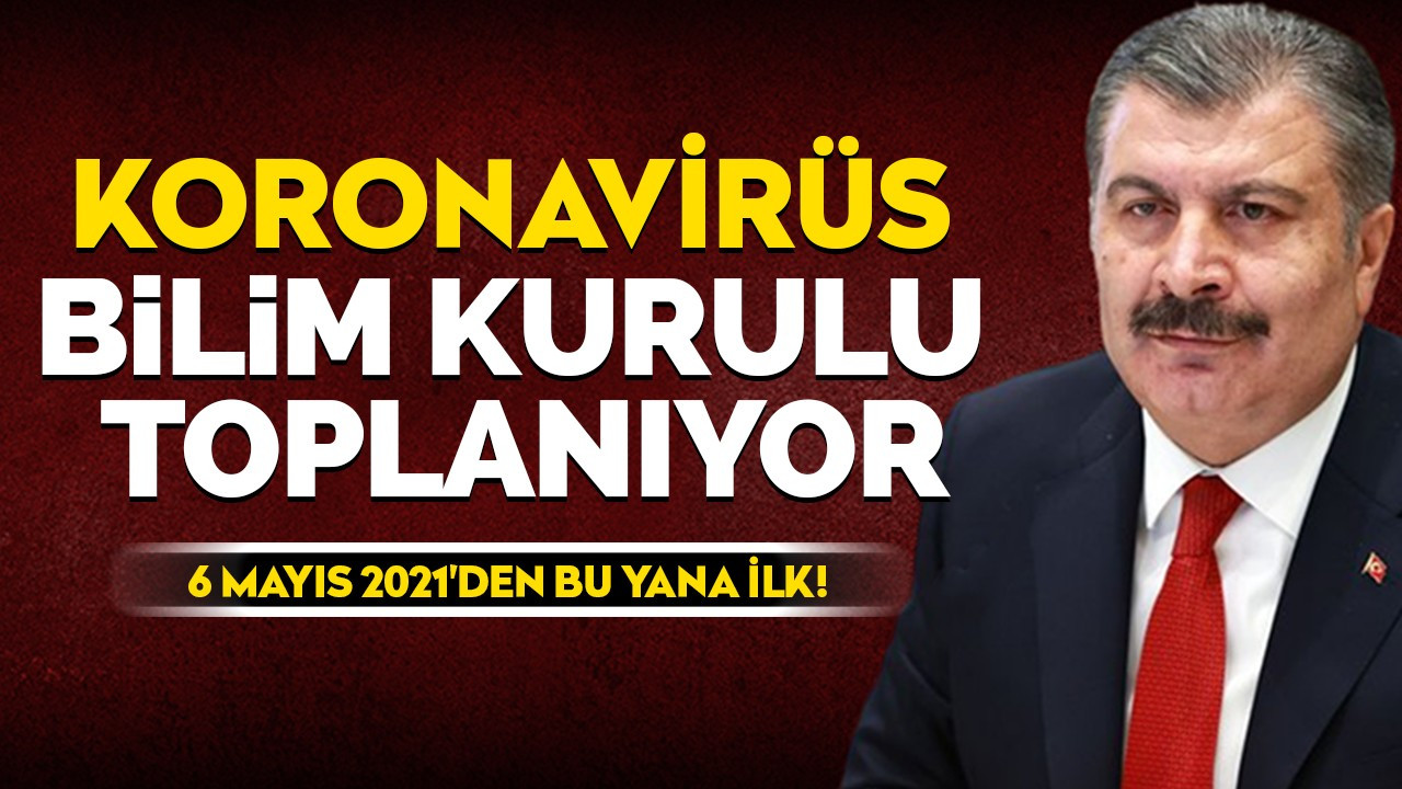 Koronavirüs Bilim Kurulu bugün toplanıyor!