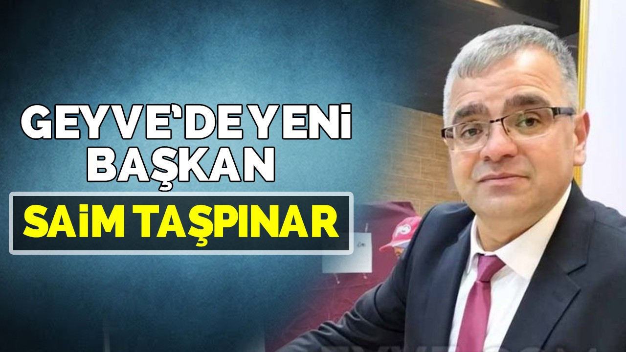 Geyve Esnaf Odası'nda yeni başkan Saim Taşpınar