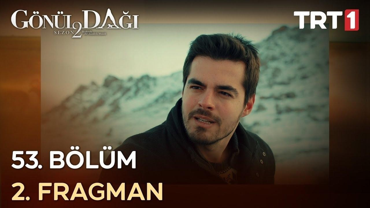 Gönül Dağı 53. bölüm 2. fragmanı yayınlandı!