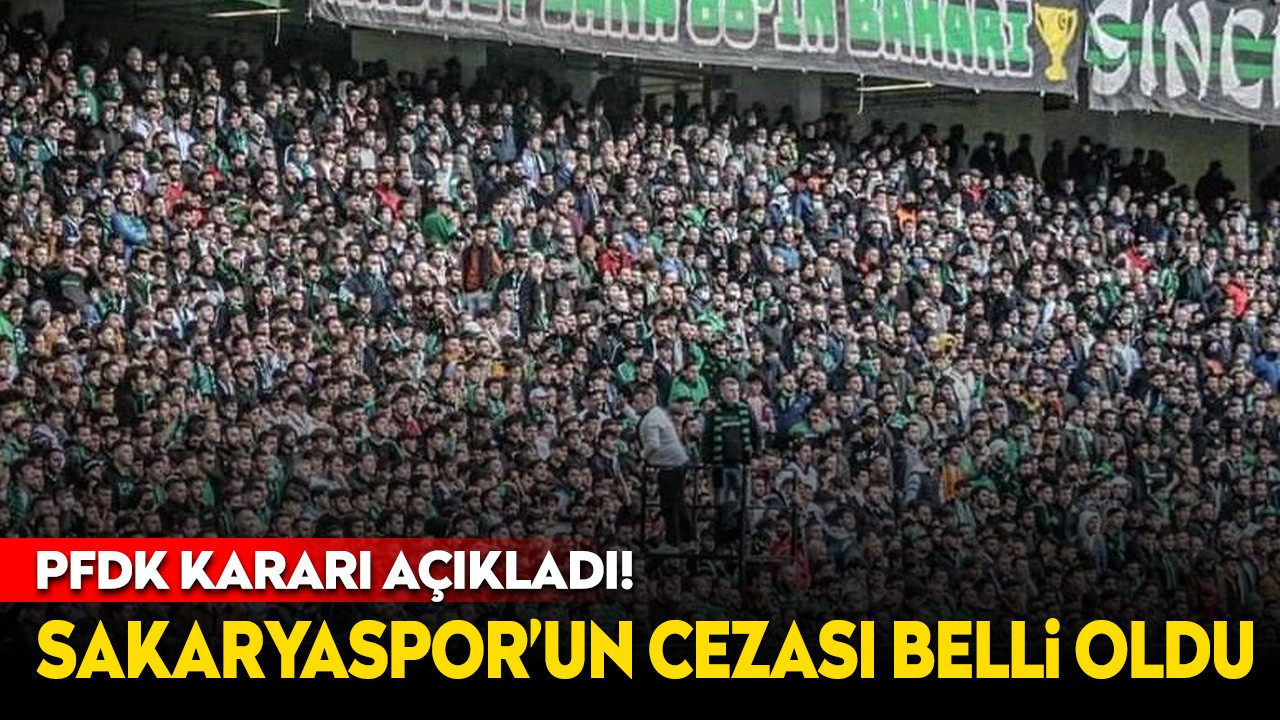 PFDK kararı açıkladı! Sakaryaspor'un cezası belli oldu