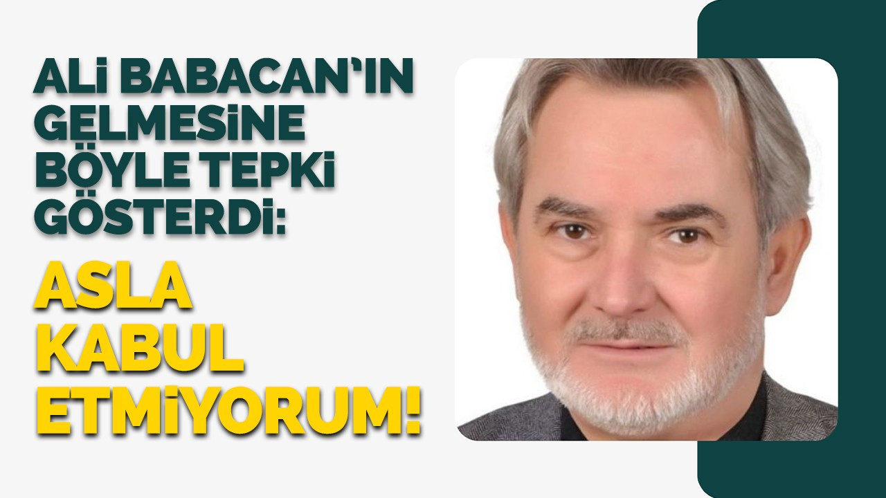 Ali Babacan'ın gelmesine böyle tepki gösterdi: "Asla kabul etmiyorum