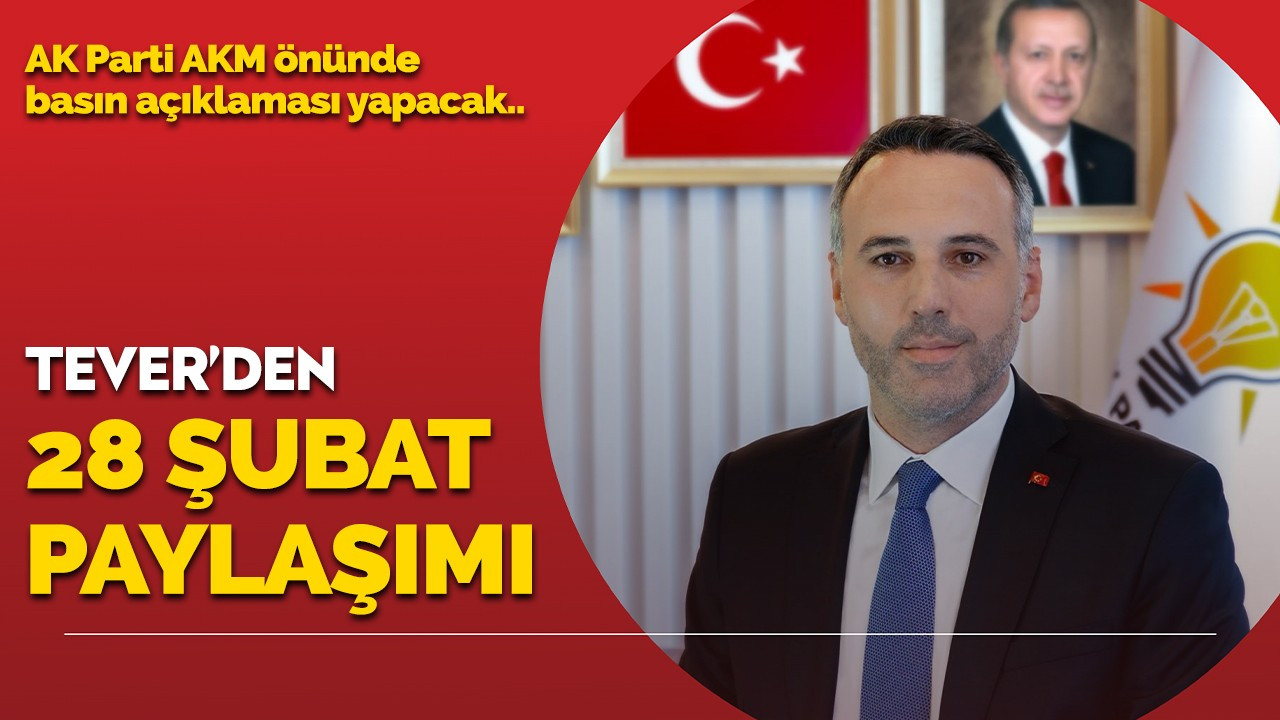 Tever'den 28 Şubat paylaşımı