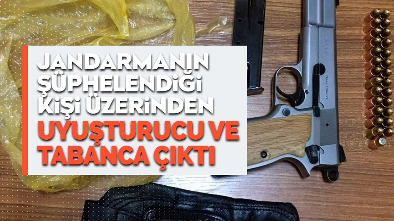 Jandarmanın şüphelendiği iki kişinin üzerinden uyuşturucu ve tabanca çıktı!