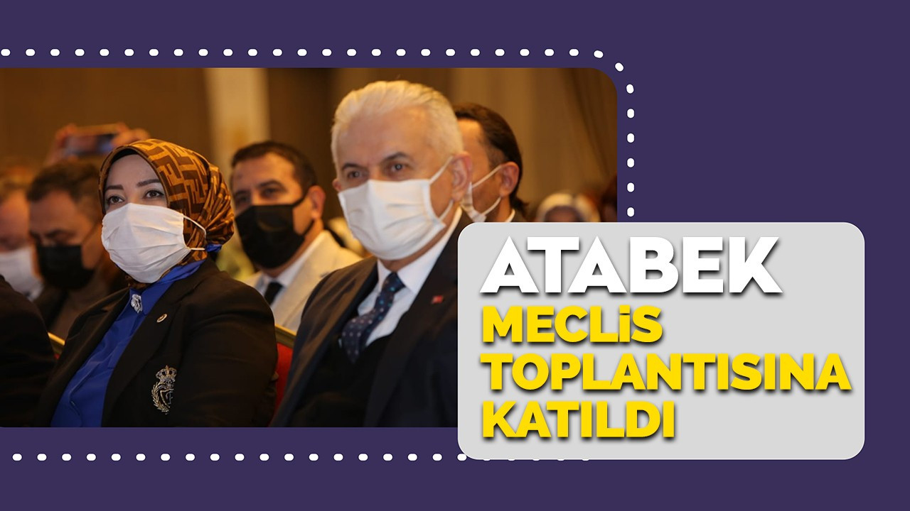 Atabek Meclis toplantısına katıldı