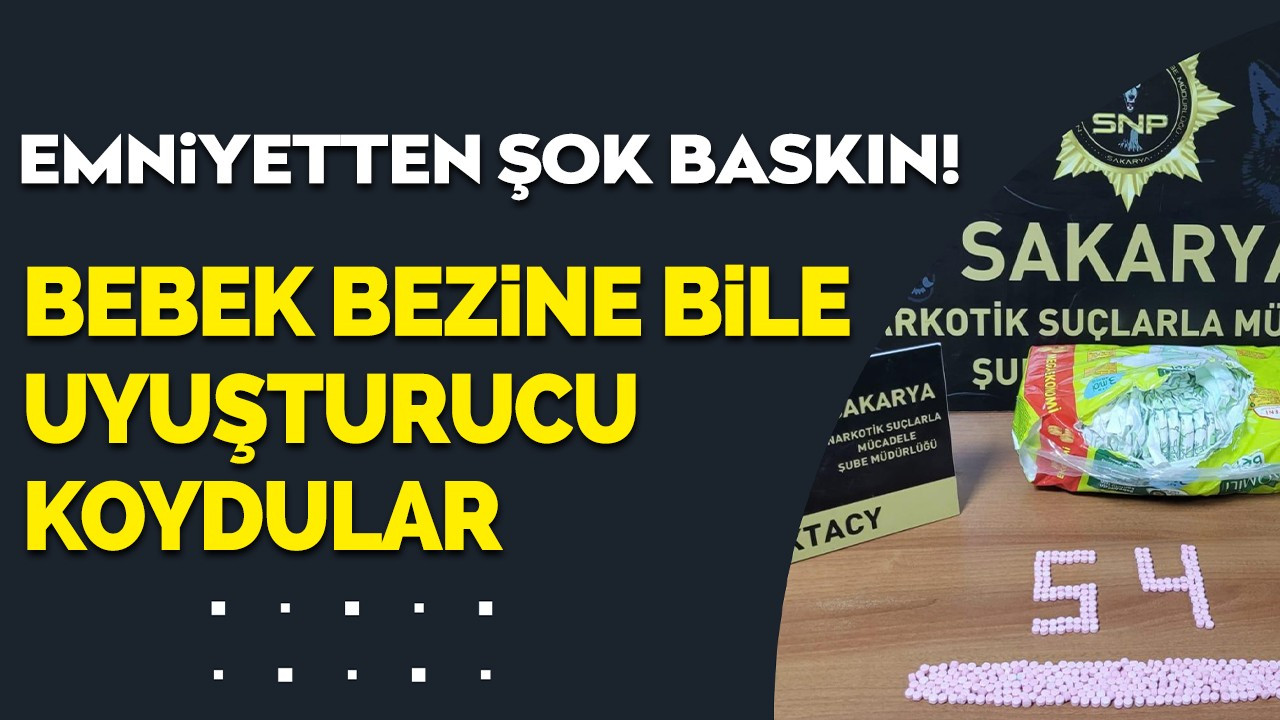 Emniyetten şok baskın! Bebek bezine bile uyuşturucu koydular