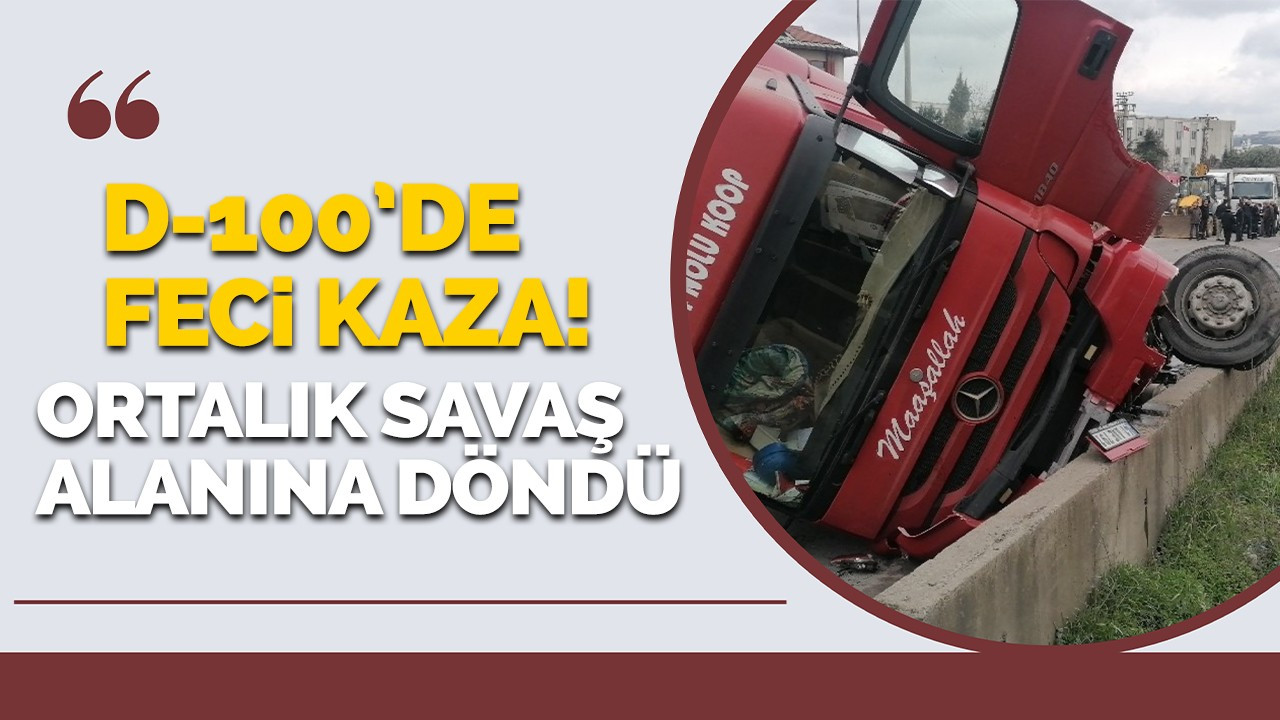 D-100’de 54 plakalı aracın karıştığı kazada ortalık savaş alanına döndü