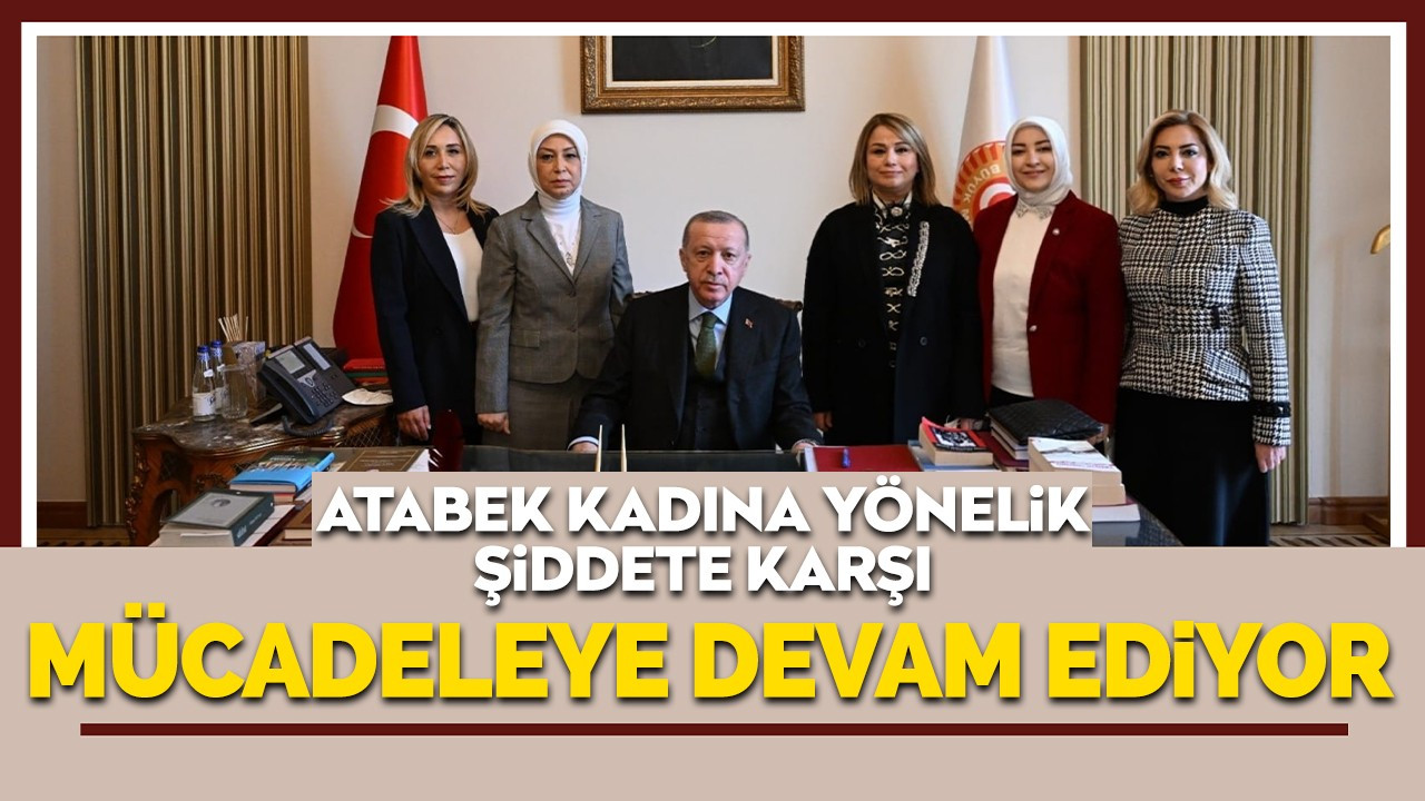 Atabek kadına yönelik şiddete karşı mücadeleye devam ediyor