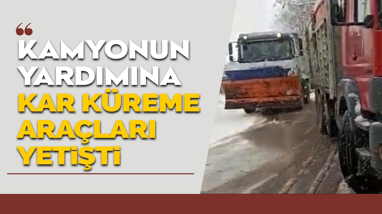 Kamyonun yardımına kar küreme araçları yetişti