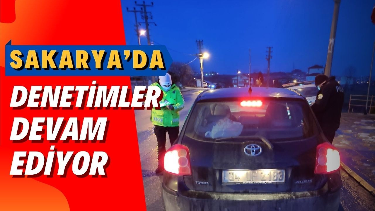 Sakarya’da denetimler devam ediyor