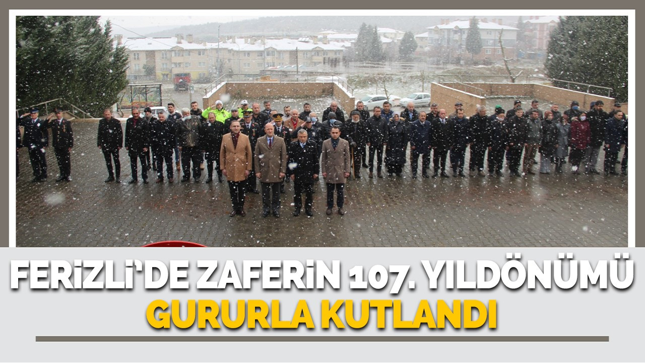 FERİZLİ’DE ÇANAKKALE ZAFERİ’NİN 107. YILDÖNÜMÜ GURURLA KUTLANDI
