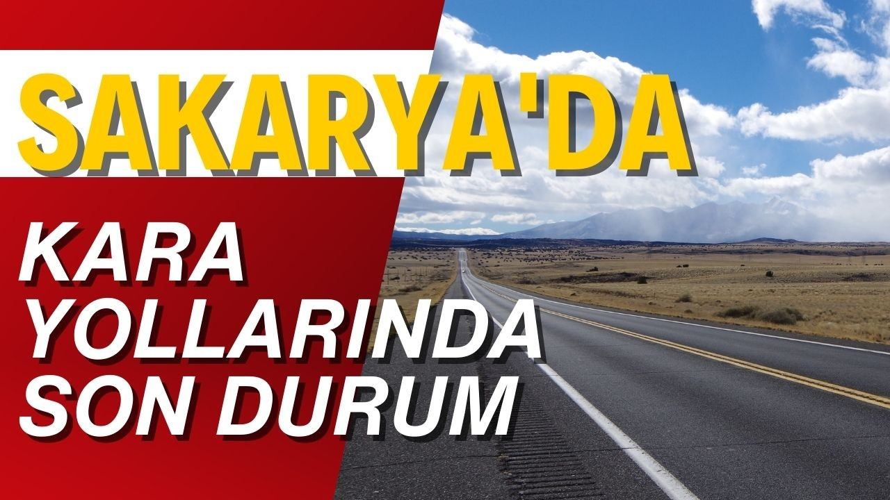 Sakarya'da Kara yollarında son durum