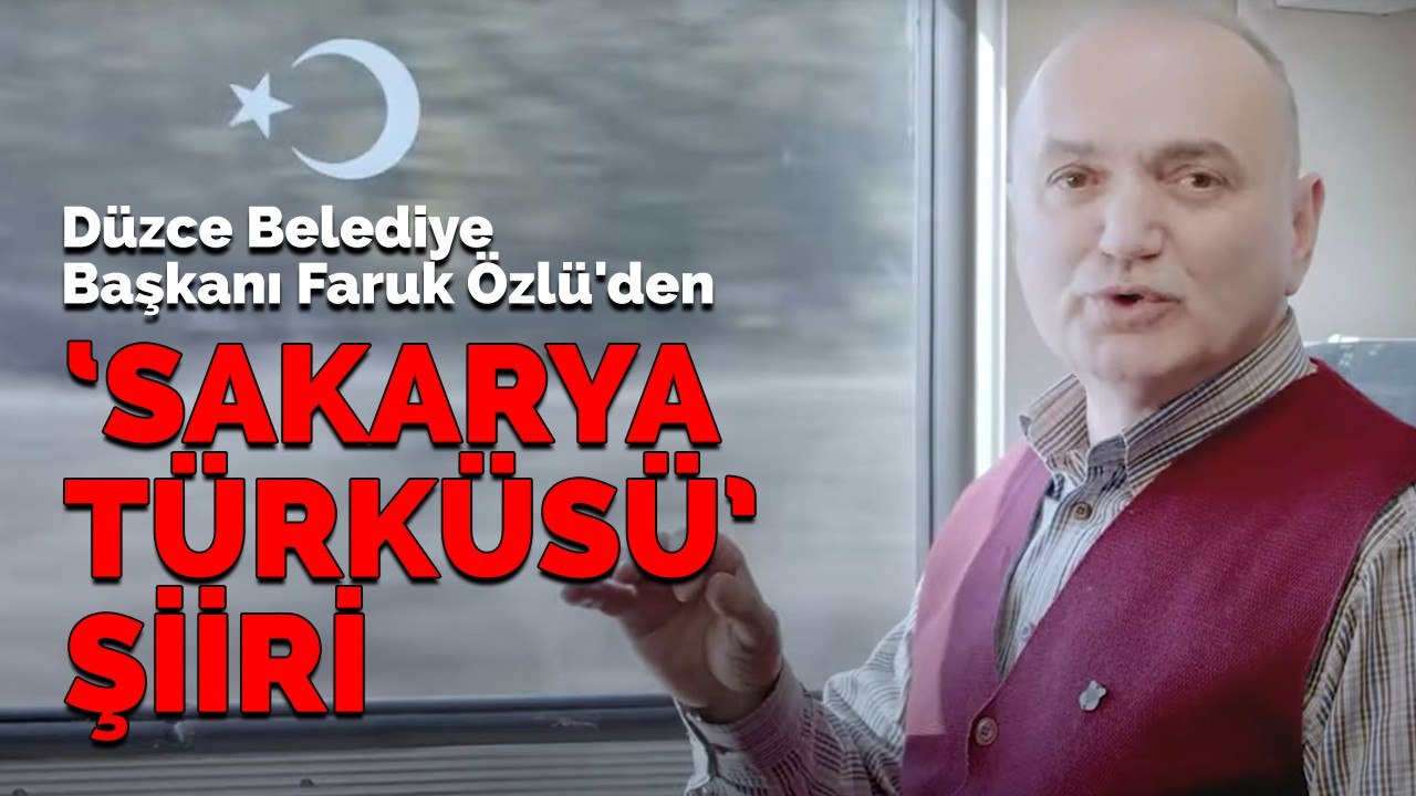 Başkan Özlü'den ‘Sakarya Türküsü’ şiiri