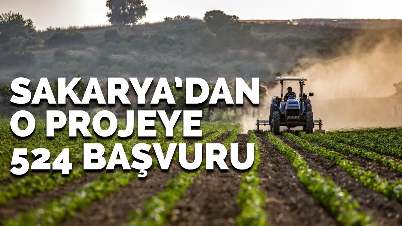 SAKARYA’DAN O PROJEYE 524 BAŞVURU