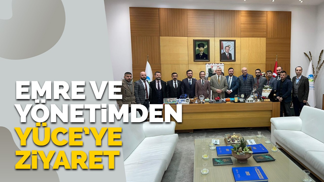 Emre ve yönetiminden Yüce’ye ziyaret