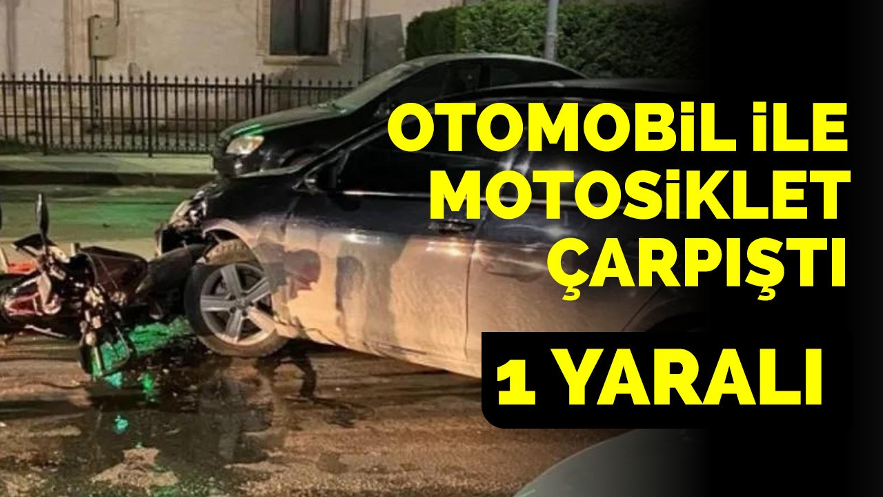 Akyazı'da otomobil ile motosiklet çarpıştı: 1 yaralı