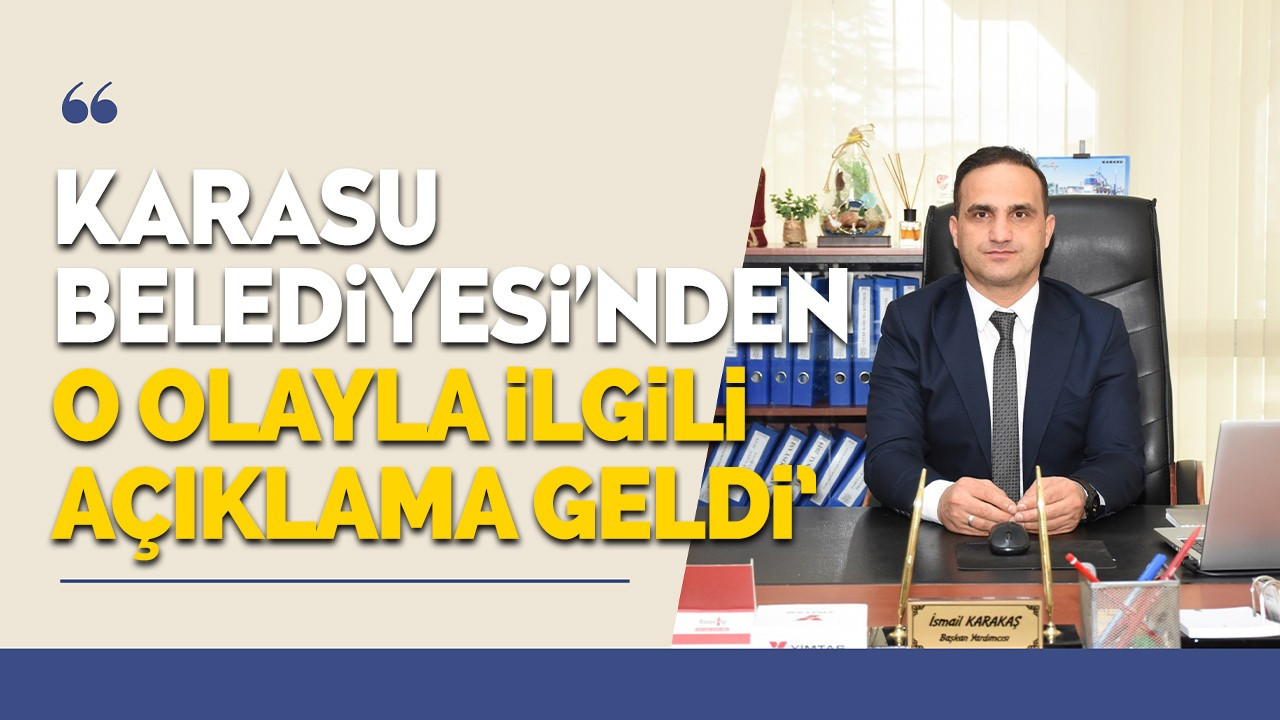 Karasu Belediyesi'nden o olayla ilgili açıklama geldi!