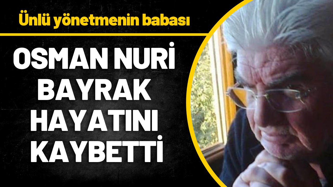 Osman Nuri Bayrak vefat etti