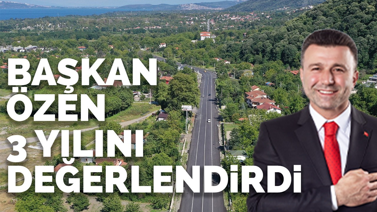 Başkan Özen, 3 Yılını Değerlendirdi