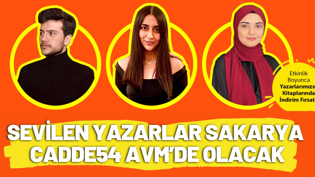 Sevilen yazarlar Sakarya Cadde54 AVM’de olacak