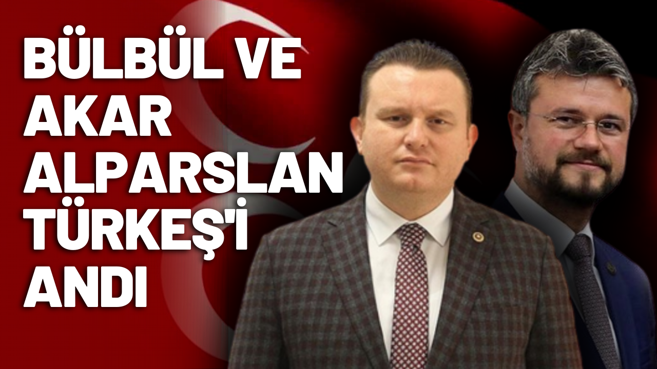 Bülbül ve Akar Alparslan Türkeş'i andı